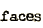 Faces